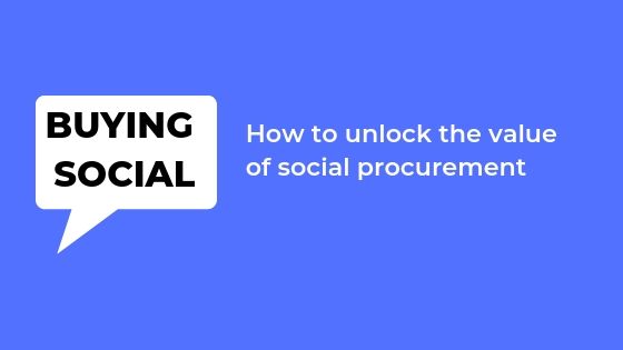Social Buying Part 2: How to Unlock the Value of Social Procurement