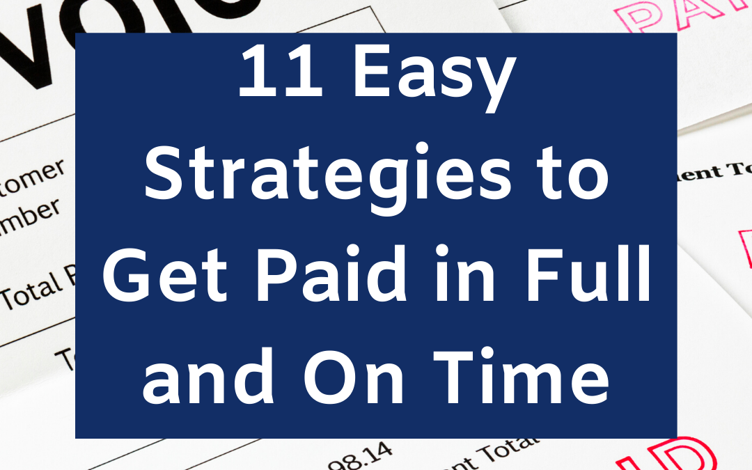 11 Easy Strategies to Get Paid in Full and On Time
