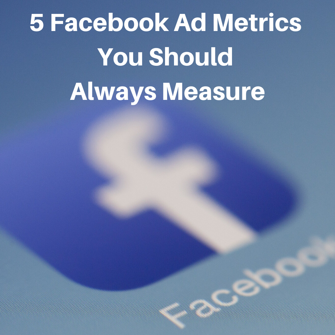 5 Facebook Ad Metrics